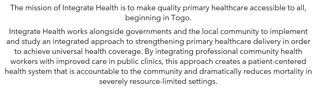 The mission of Integrate Health is to make quality primary healthcare accessible to all, beginning in Togo.